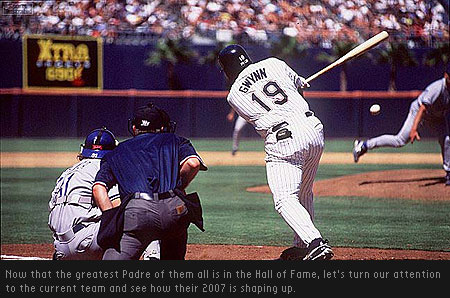 Tony Gwynn, Mr. Padre, has been elected into the Hall of Fame. We check in on his former team with a preview of the 2007 San Diego Padres.